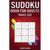 Sudoku Book for Adults Travel Size: 200 Easy to Hard Sudoku Puzzles for Adults with Solutions - 5" x 8" Small Edition for Traveling - Paperback