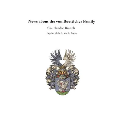 News about the von Boetticher Family: Courlandic Branch - Paperback