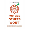 Where Others Won't: Taking People Innovation from the Locker Room into the Boardroom - Paperback