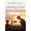 Forward-Facing(R) for Educators: A Journey to Professional Resilience and Compassion Restoration - Paperback