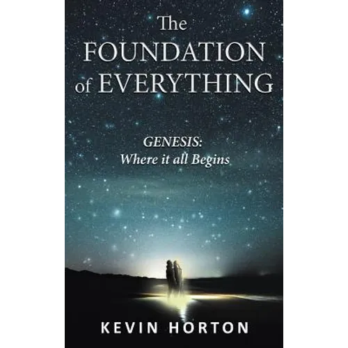 The Foundation of Everything: Genesis - Hardcover