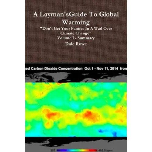 A Layman's Guide To Global Warming Volume I - Paperback