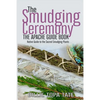 The Smudging Ceremony Book: The Apache Guide to The Sacred Smudging Plants - Paperback