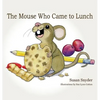 The Mouse Who Came to Lunch - Hardcover