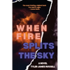When Fire Splits the Sky - Paperback