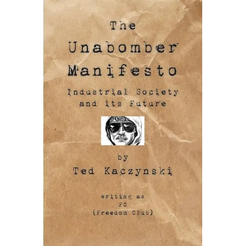 The Unabomber Manifesto: Industrial Society and Its Future - Paperback