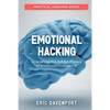 Emotional Hacking - Unleashing the Hidden Powers of Emotional Intelligence: How to Achieve More in Your Professional and Personal Life (Practical Coac - Paperback