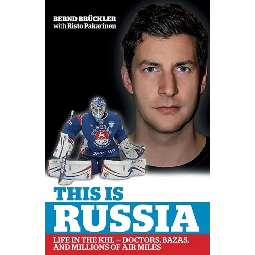 This is Russia: Life in the KHL - Doctors, bazas and millions of air miles - Paperback