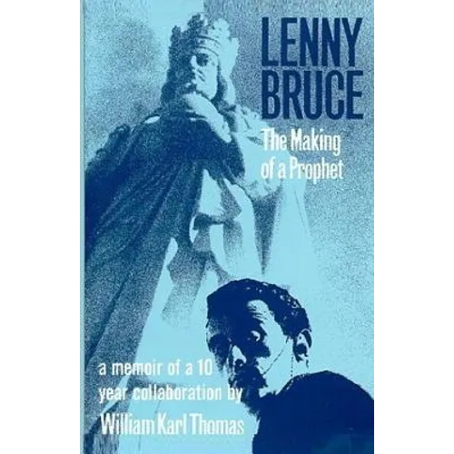 Lenny Bruce: The Making of a Prophet - Paperback