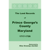 The Land Records of Prince George's County, Maryland, 1717-1726 - Paperback