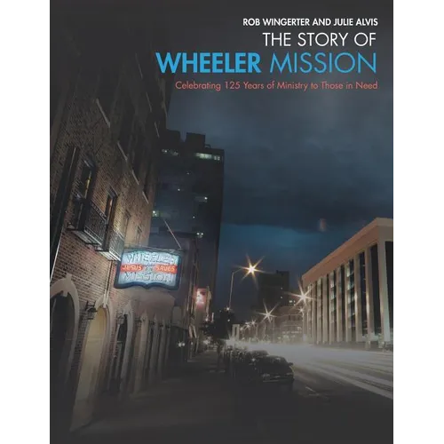 The Story of Wheeler Mission: Celebrating 125 Years of Ministry to Those in Need - Paperback