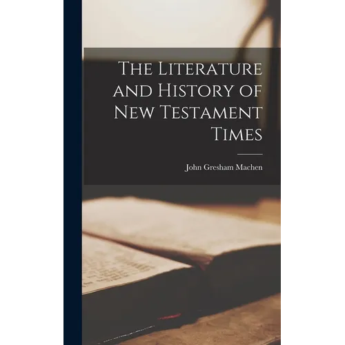 The Literature and History of New Testament Times - Hardcover
