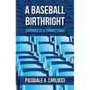 A Baseball Birthright: Chronicles & Connections - Paperback