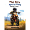 Dirt Bike Adventures - Learning To Explore - Paperback