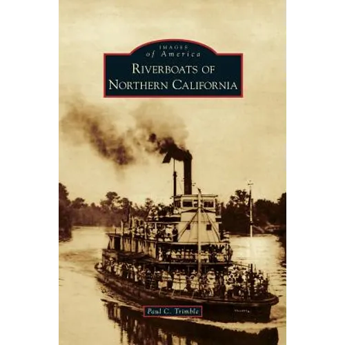 Riverboats of Northern California - Hardcover