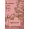 An Article about Growing Raspberries with Information on Soils, Planting, Pruning and Harvesting - Paperback