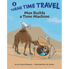 Max Builds a Time Machine - Hardcover