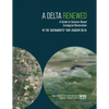 A Delta Renewed: A Guide to Science-Based Ecological Restoration in the Sacramento-San Joaquin Delta - Paperback