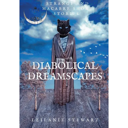 Diabolical Dreamscapes: Strange and macabre short stories - Hardcover