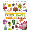 Trees, Leaves, Flowers & Seeds: A Visual Plant Encyclopedia for Kids - Hardcover