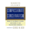 Compassionate Conservatism: What It Is, What It Does, and How It Can Transform - Paperback