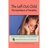 The Left Out Child: The Importance of Friendship - Paperback