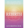 Rebirth: Real-Life Stories About What Happens When You Let Go and Let Life Lead - Paperback