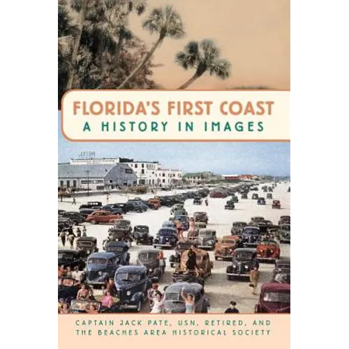 Florida's First Coast: A History in Images - Hardcover