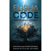 The Elisha Code and the Coming Revival: Rediscovering Jesus' Blueprint for Renewal - Paperback