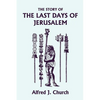 The Story of the Last Days of Jerusalem, Illustrated Edition (Yesterday's Classics) - Paperback