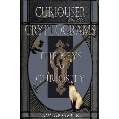 Curiouser Cryptograms: The Keys to Curiosity - Paperback