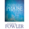 Prophetic Praise: Upload Worship, Download Heaven - Paperback