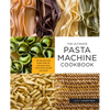The Ultimate Pasta Machine Cookbook: 100 Recipes for Every Kind of Amazing Pasta Your Pasta Maker Can Make - Paperback