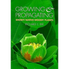 Growing and Propagating Showy Native Woody Plants - Paperback