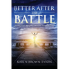Better After the Battle: Finding God's Strength to Overcome Turbulent Times - Paperback