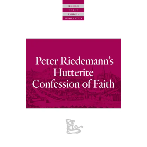 Peter Riedemann's Hutterite Confession of Faith - Paperback