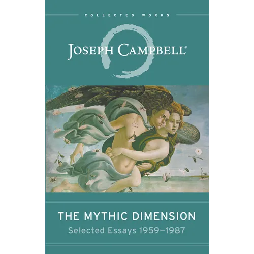 The Mythic Dimension: Selected Essays 1959-1987 - Paperback