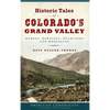Historic Tales of Colorado's Grand Valley: Heroes, Heroines, Hucksters and Hooligans - Hardcover