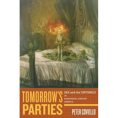Tomorrow's Parties: Sex and the Untimely in Nineteenth-Century America - Paperback