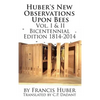 Huber's New Observations Upon Bees The Complete Volumes I & II - Hardcover