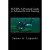 Scuba: A Practical Guide to Advanced Level Training - Paperback