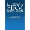 Building a Firm Foundation: A Pre-Marital Counseling Guide - Paperback