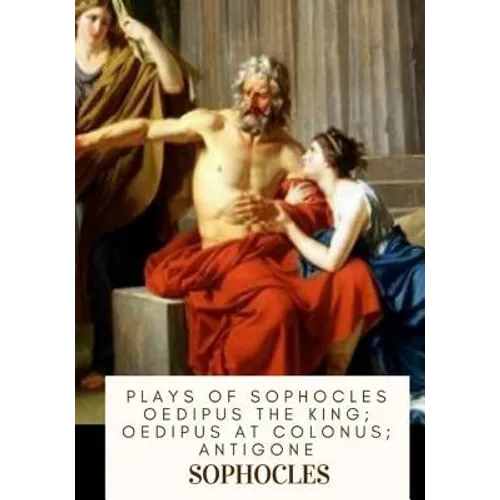 Plays of Sophocles Oedipus the King; Oedipus at Colonus; Antigone - Paperback