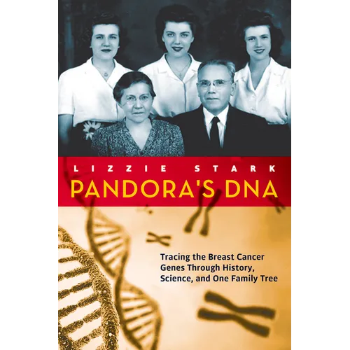 Pandora's DNA: Tracing the Breast Cancer Genes Through History, Science, and One Family Tree - Paperback