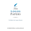 The Logos Papers: To Make the Logos Known - Hardcover