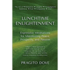 Lunchtime Enlightenment: Expressive Meditations for Manifesting Peace, Prosperity, and Passion - Paperback