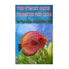 The Utmost Guide to Discus Fish Care: Best Ways to Keep and Breed Discus Fish - Paperback