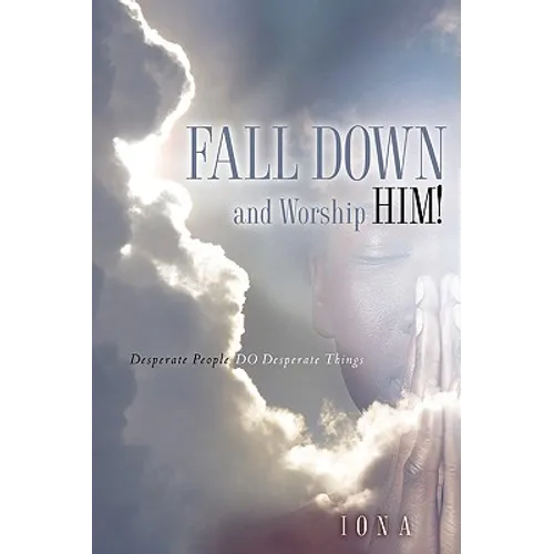 Fall Down and Worship Him! - Paperback