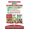 Blood Pressure Solution, Dash Diet & Self-Discipline To Exercise - 3 Books in 1 Bundle: The Ultimate Beginner's Book Collection To Naturally Lower You - Paperback