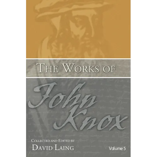 The Works of John Knox, Volume 5: On Predestination and Other Writings - Paperback